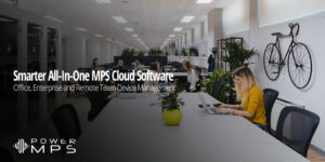 PowerMPS - Smarter All-In-One MPS Cloud Software