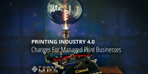 Industry 4.0 - Changes For Managed Print Business