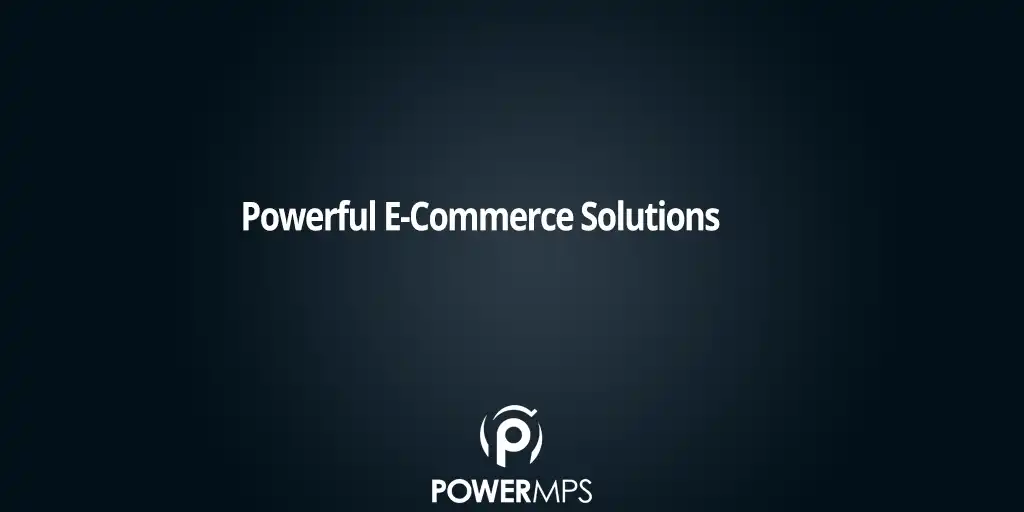 Powerful E-Commerce Solutions by PowerMPS